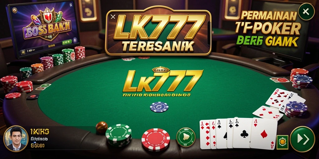 Tampilan gameplay LK777 yang menarik dan kompetitif dalam permainan Poker.